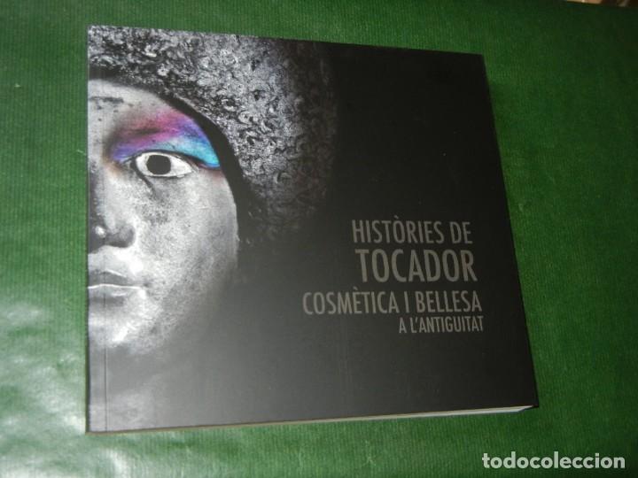 Libros de segunda mano: HISTORIES DE TOCADOR. COSMETICA I BELLESA A L'ANTIGUITAT - MUSEU ARQUEOLOGIA BARCELONA 2013