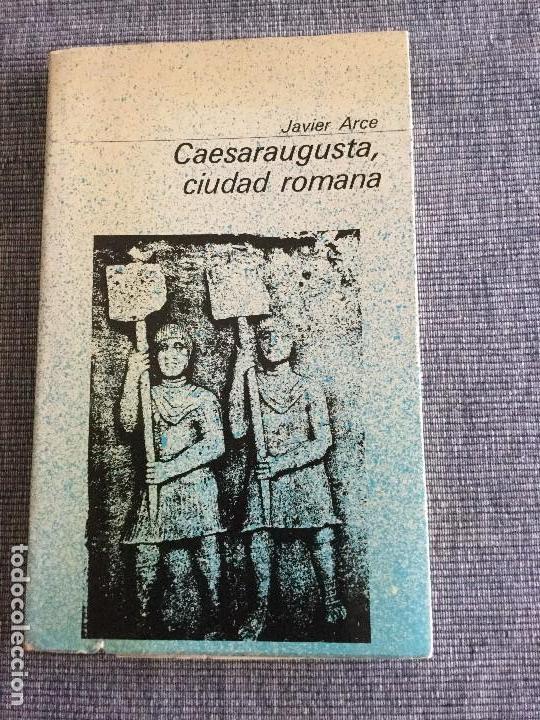 Libros de segunda mano: Caesaraugusta, ciudad romana. Javier Arce. - Foto 1