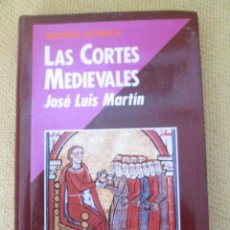Libros de segunda mano: JOSÉ L. MARTÍN : LAS CORTES MEDIEVALES (HISTORIA 16, 1989)