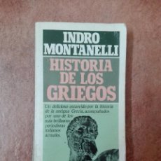 Libros de segunda mano: HISTORIA DE LOS GRIEGOS INDRO MONTANELLI PRIMERA EDICIÓN 1982