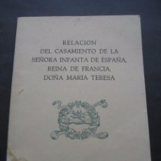 Libros de segunda mano: RELACIÓN DEL CASAMIENTO DE LA SEÑORA INFANTA DE ESPAÑA, REINA DE FRANCIA, DOÑA MARIA TERESA.
