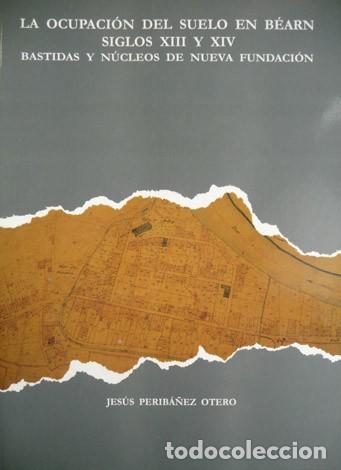 Libri di seconda mano: PERIBA&Ntilde;EZ, J. La ocupaci&oacute;n del suelo en Be&aacute;rn en los Siglos XIII y XIV. Bastidas y nucleos... 1998.