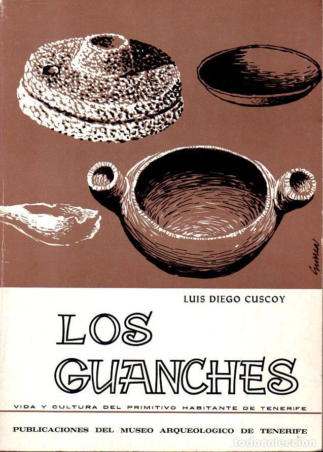 Libros de segunda mano: CUSCOY : LOS GUANCHES. VIDA Y CULTURA DEL PRIMITIVO HABITANTE DE TENERIFE (1968)