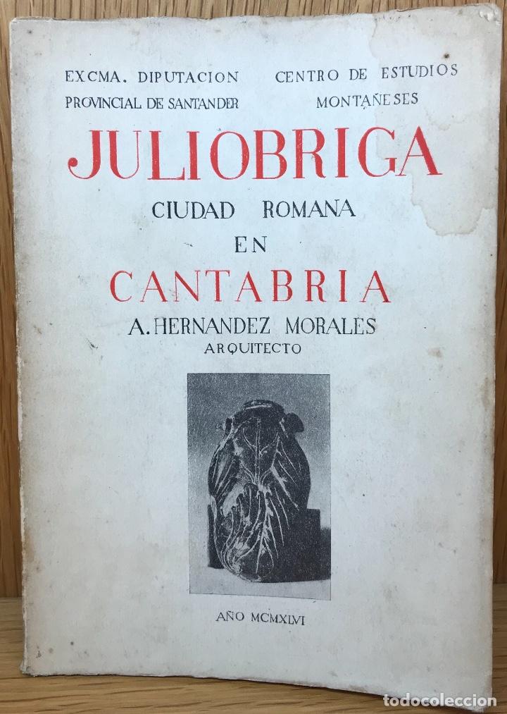 Libri di seconda mano: Juliobriga ciudad Romana en Cantabria - A. Hern&aacute;ndez Morales (Arquitecto) - Santander, 1947