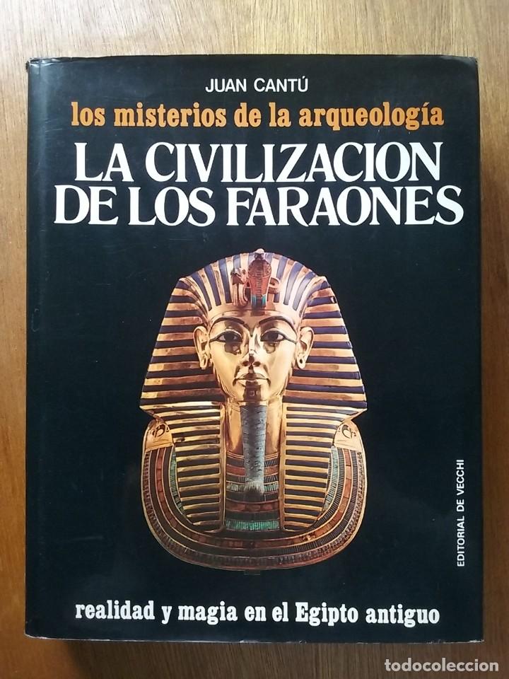 Gebrauchte B&uuml;cher: LA CIVILIZACION DE LOS FARAONES, JUAN CANTU, REALIDAD Y MAGIA EN EGIPTO, MISTERIOS DE LA ARQUEOLOGIA