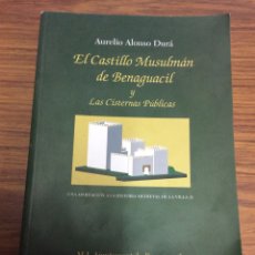 Libros de segunda mano: EL CASTILLO MUSULMAN DE BENAGUACIL Y LAS CISTERNAS PUBLICAS-AÑO 2010.