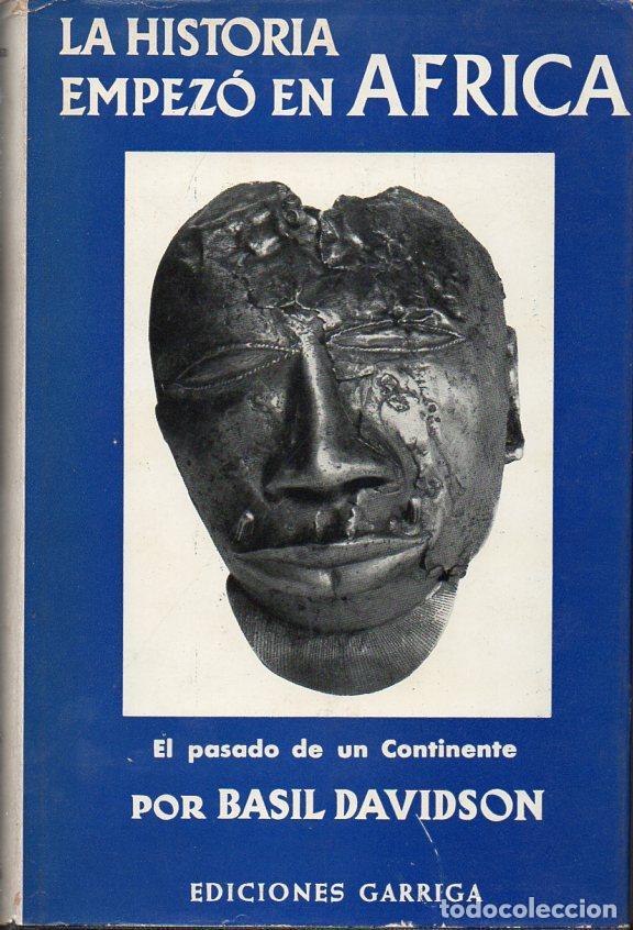 Libri di seconda mano: DAVIDSON : LA HISTORIA EMPEZ&Oacute; EN &Aacute;FRICA (GARRIGA, 1963) PRIMERA EDICI&Oacute;N
