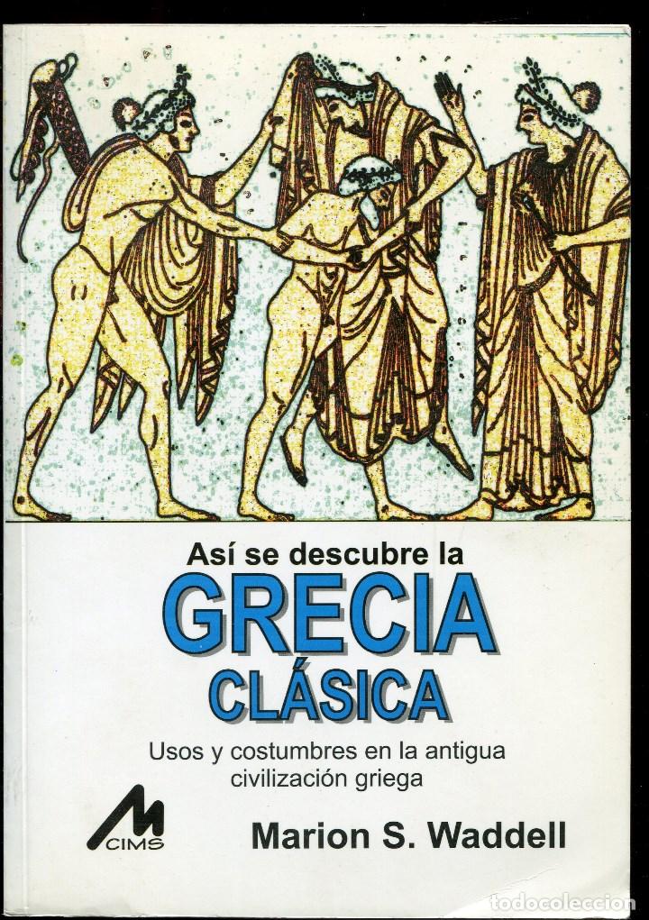 Libri di seconda mano: M.S. Waddell. Asi se descubre la Grecia Cl&aacute;sica. usos y costumbres. ed. cims 1999