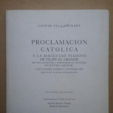Libros de segunda mano: PROCLAMACIÓN CATÓLICA A LA MAGESTAD PIADOSA DE FILIPE EL GRANDE FACSÍMIL EDICIÓN LIMITADA. Lote 129613099