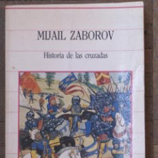 Libros de segunda mano: HISTORIA DE LAS CRUZADAS. MIJAIL ZABOROV.. Lote 132171802