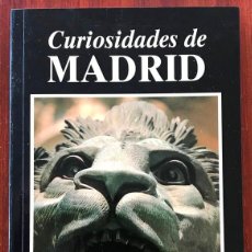 Libros de segunda mano: CURIOSIDADES DE MADRID UN PRACTICO LIBRO, QUE TE ENSEÑA A CONOCER LA HISTORIA DE MADRID. Lote 136249606