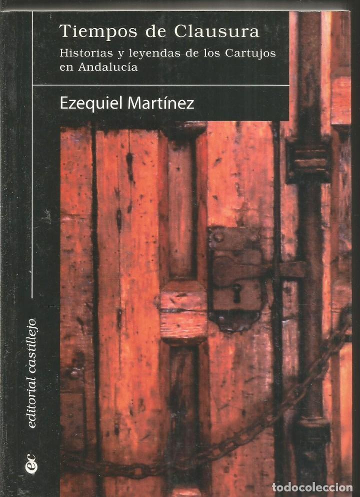 Gebrauchte B&uuml;cher: EZEQUIEL MARTINEZ. TIEMPOS DE CLAUSURA. HISTORIAS Y LEYENDAS DE LOS CARTUJOS EN ANDALUCIA. CASTILLEJ