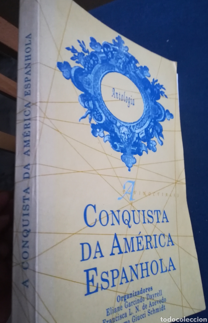Second hand books: A Conquista da Am&eacute;rica Espanhoola, ANTOLOG&Iacute;A. Eliane Garcindo Darell y otros. Colecci&oacute;n America.1992