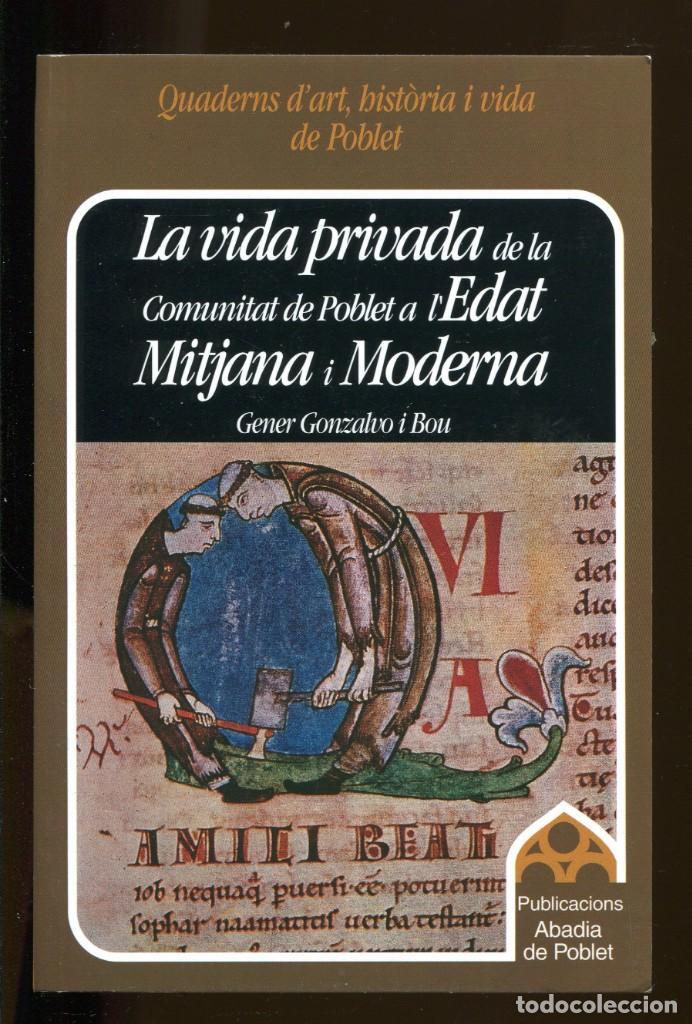 Libros de segunda mano: G. Gonzalvo. La vida privada de la comunitat de Poblet a l'edat mitjana i moderna. 1999. nou