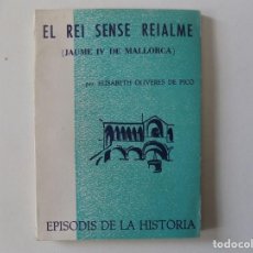 Libros de segunda mano: LIBRERIA GHOTICA. OLIVERES DE PICÓ. EL REI SENSE REIALME. 1965. EPISODIS DE LA HISTÒRIA.