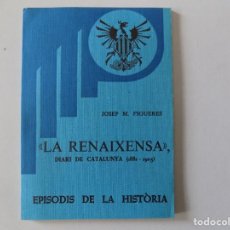 Libros de segunda mano: LIBRERIA GHOTICA. J.M. FIGUERES. LA RENAIXENSA.DIARI DE CATALUNYA 1881-1905.EPISODIS DE LA HISTÒRIA.