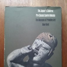 Libros de segunda mano: THE JAGUAR'S CHILDREN PRE CLASSIC CENTRAL MEXICO, THE MUSEUM OF PRIMITIVE ART NEW YORK, 1965. Lote 160527566