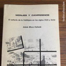 Libros de segunda mano: MONJES Y CAMPESINOS-ELSEÑORIO DE LA VALLDIGNA EN LOS SIGLOS XVII Y XVIII-ADELA MORA CAÑADA-AÑO 1986