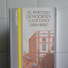 Libros de segunda mano: EL PARTIDO DEMOCRATA GADITANO 1849-1868 -JOSÉ MARCHENA DOMÍNGUEZ. Lote 168117064