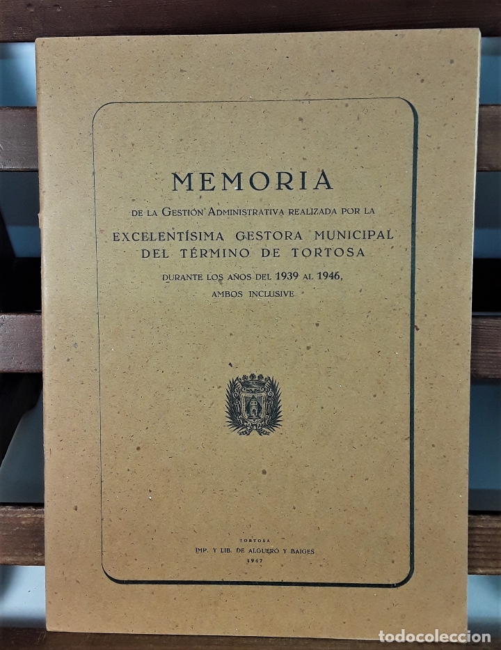 Libros de segunda mano: MEMORIA DE LA GESTIÓN ADMINISTRATIVA GESTORA MUNICIPAL DEL TÉRMINO DE TORTOSA. 1947. - Foto 1 - 175103073