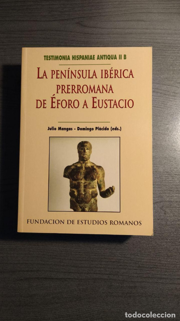 Libri di seconda mano: La Pen&iacute;nsula Ib&eacute;rica prerromana: De &Eacute;foro a Eustacio Editores Julio Mangas y Domingo Pl&aacute;cido.