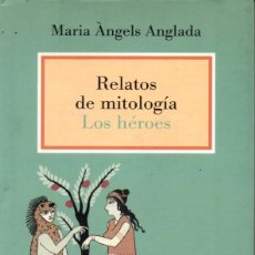 Libros de segunda mano: MARÍA ÁNGELS ANGLADA : RELATOS DE MITOLOGÍA - LOS HÉROES (DESTINO, 1996) . Lote 179029177