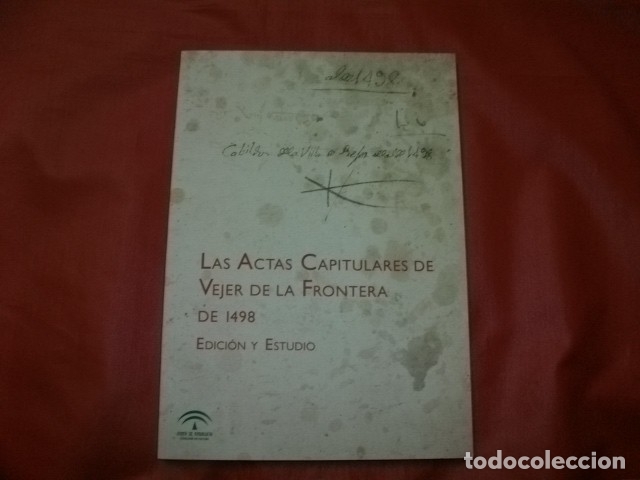 Gebrauchte B&uuml;cher: LAS ACTAS CAPITULARES DE VEJER DE LA FRONTERA DE 1498 (C&Aacute;DIZ) EDICI&Oacute;N Y ESTUDIO