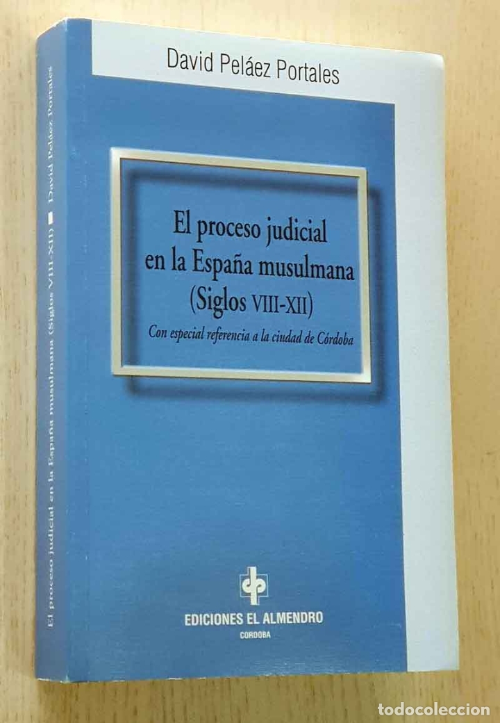 Second hand books: EL PROCESO JUDICIAL EN LA ESPA&Ntilde;A MUSULMANA ( SIGLOS VIII-XII). Con especial referencia a la ciudad d