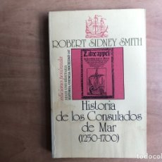 Libros de segunda mano: HISTORIA DE LOS CONSULADOS DE MAR 1250-1700. ROBERT SIDNEY SMITH. EDICIONES PENÍNSULA. GREMIOS. Lote 180284143