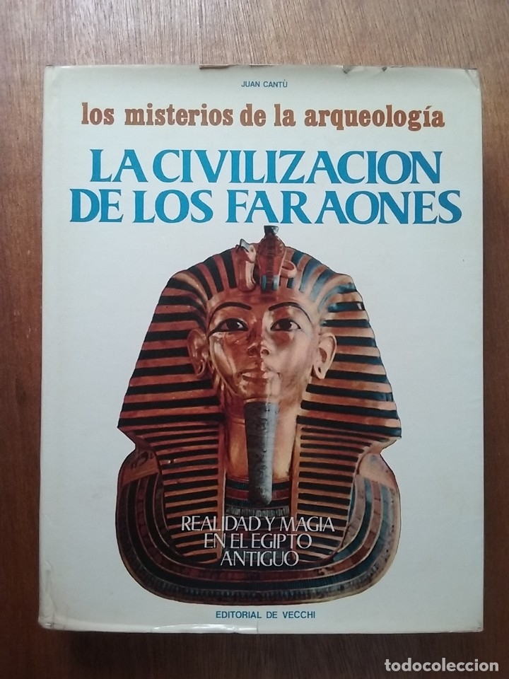 Gebrauchte B&uuml;cher: LA CIVILIZACION DE LOS FARAONES, JUAN CANTU, REALIDAD Y MAGIA EN EGIPTO, MISTERIOS DE LA ARQUEOLOGIA