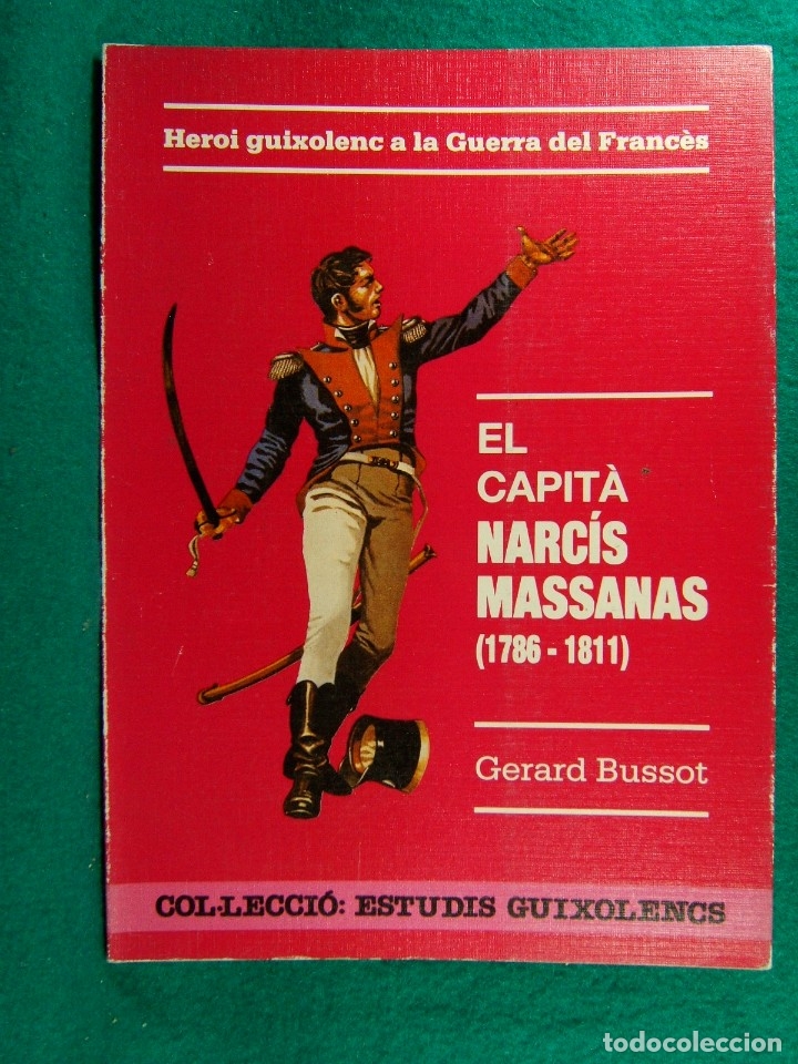 Gebrauchte B&uuml;cher: EL CAPITA NARCIS MASSANAS (1786-1811)-GERARD BUSSOT-HEROI GUIXOLENC A GUERRA DEL FRANCES-1989-1&ordf; EDI