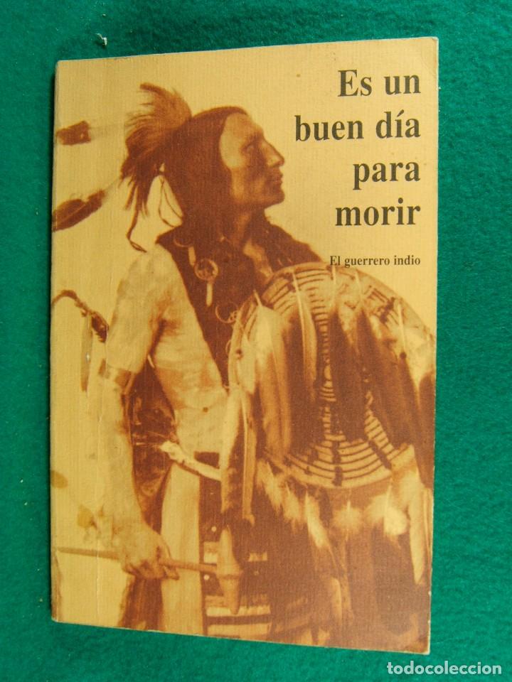 Gebrauchte B&uuml;cher: ES UN BUEN DIA PARA MORIR-EL GUERRERO INDIO-ESTEVE SERRA-LA VIDA DEL GUERRERO PIEL ROJA-1995.