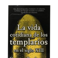 Libros de segunda mano: LA VIDA COTIDIANA DE LOS TEMPLARIOS EN EL SIGLO XIII - GEORGES BORDONOVE - TEMAS DE HOY - 1997
