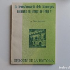 Libros de segunda mano: LIBRERIA GHOTICA. JOAN MERCADER. LA TRANSFORMACIÓ DELS MUNICIPIS CATALANS EN TEMPS DE FELIP V. 1968