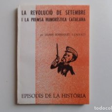 Libros de segunda mano: LIBRERIA GHOTICA. JAUME SOBREQUÉS.LA REVOLUCIÓ DE SETEMBRE I LA PREMSA HUMORÍSTICA CATALANA.1965.