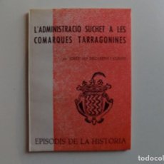 Libros de segunda mano: LIBRERIA GHOTICA. JOSEP MA RECASENS. L ´ADMINISTRACIÓ SUCHET A LES COMARQUES TARRAGONINES.1973