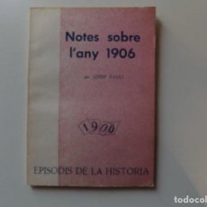 Libros de segunda mano: LIBRERIA GHOTICA. JOSEP FAULÍ. NOTES SOBRE L ´ANY 1906. 1973.EPISODIS DE LA HISTÒRIA. 