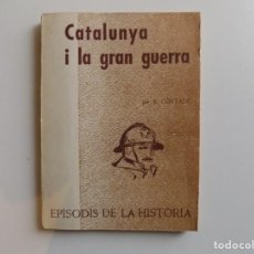 Libros de segunda mano: LIBRERIA GHOTICA. B. CORTADE. CATALUNYA I LA GRAN GUERRA. 1969. EPISODIS DE LA HISTÒRIA.
