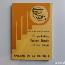 Libros de segunda mano: LIBRERIA GHOTICA. JOSEP JOAN PIQUER. EL PERIODISTA RAMON POMÉS I EL SEU TEMPS. 1977.