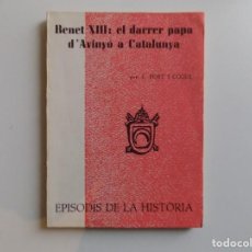 Libros de segunda mano: LIBRERIA GHOTICA. E. FORT. BENET XIII: EL DARRER PAPA D ´AVINYÓ A CATALUNYA. 1965.