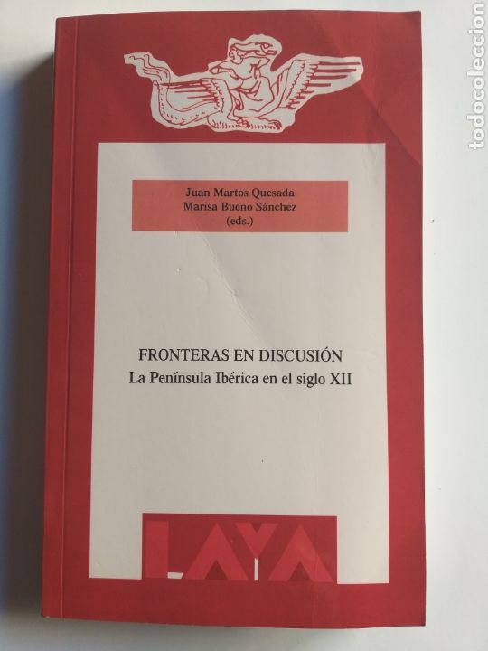 Gebrauchte B&uuml;cher: Fronteras en discusi&oacute;n la Pen&iacute;nsula Ib&eacute;rica en el siglo XII . Juan Martos . . . Historia musulmana