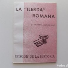 Libros de segunda mano: LIBRERIA GHOTICA. FREDERIC LARA-PEINADO. LA ILERDA ROMANA.1972.EPISODIS DE LA HISTÒRIA.