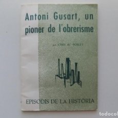 Libros de segunda mano: LIBRERIA GHOTICA. JOSEP MARIA POBLET. ANTONI GUSART.UN PIONER DE L ´OBRERISME.1971.