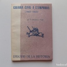 Libros de segunda mano: LIBRERIA GHOTICA. S. SOBREQUÉS. GUERRA CIVIL A L ´EMPORDÀ. 1462-1463) 1963.