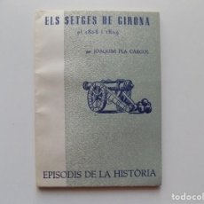 Libros de segunda mano: LIBRERIA GHOTICA. JOAQUIM PLA CARGOL. ELS SETGES DE GIRONA.EL 1808 I 1809.