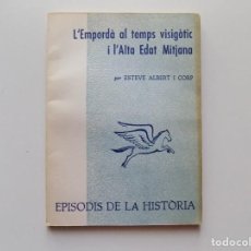 Libros de segunda mano: LIBRERIA GHOTICA. ESTEVE ALBERT. L ´EMPORDÀ AL TEMPS VISIGÒTIC I L ´ALTA EDAT MITJANA. 1970.