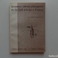 Libros de segunda mano: LIBRERIA GHOTICA. JOSEP LLADONOSA.INVASIONS I INTENTS D ´INTEGRACIÓ DE LA VALL D ´ARAN A FRANÇA.1967