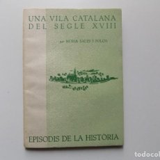 Libros de segunda mano: LIBRERIA GHOTICA. NURIA SALES. UNA VILA CATALANA DEL SEGLE XVIII. 1962.EPISODIS DE LA HISTORIA.