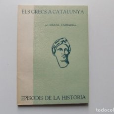 Libros de segunda mano: LIBRERIA GHOTICA. MIQUEL TARRADELL. ELS GRECS A CATALUNYA. 1961.EPISODIS DE LA HISTORIA.