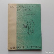 Libros de segunda mano: LIBRERIA GHOTICA. A. ARRIBAS PALAU. LA CONQUESTA DE SARDENYA. 1961.EPISODIS DE LA HISTORIA.